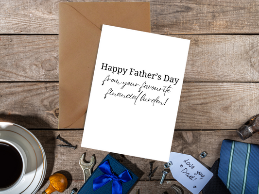 Humorous Father's Day Card: From your favourite financial burden